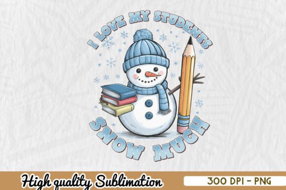 Evaluating the Snow Much Love Teacher Winter PNG for Embroidery