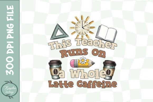 Review: This Teacher Runs on a Whole Latte PNG